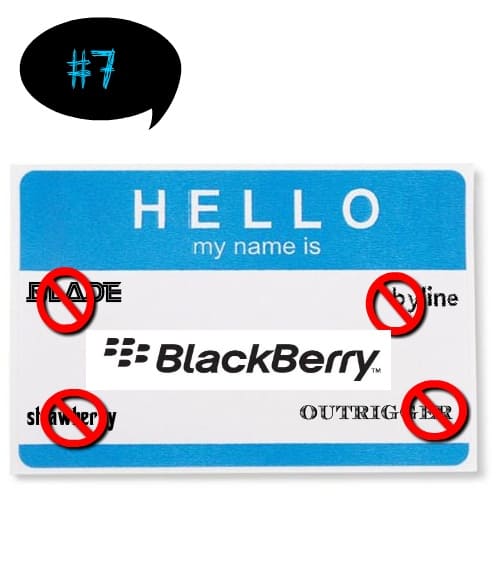 "Blade", "Strawberry", "Outrigger" and "Byline" were all rejected before RIM settled on the name "Blackberry".